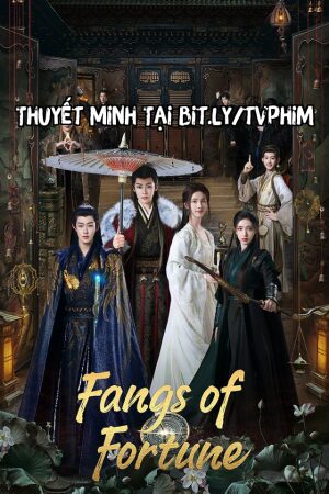 Đại Mộng Quy Ly Thuyết Minh - Fangs Of Fortune