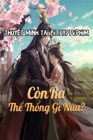 Còn Ra Thể Thống Gì Nữa?